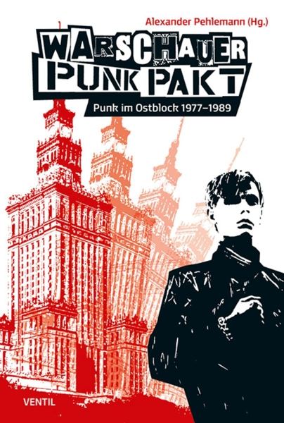 Warschauer Punk Pakt. Punk im Ostblock 1977 - 1989